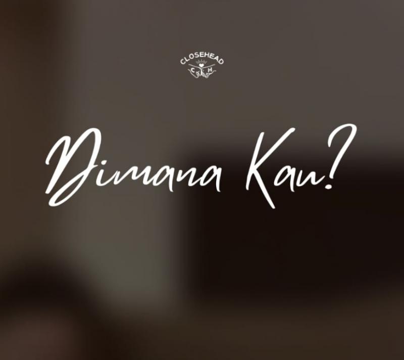 Closehead Rilis Single Kedua Tahun 2024: "DIMANA KAU?”